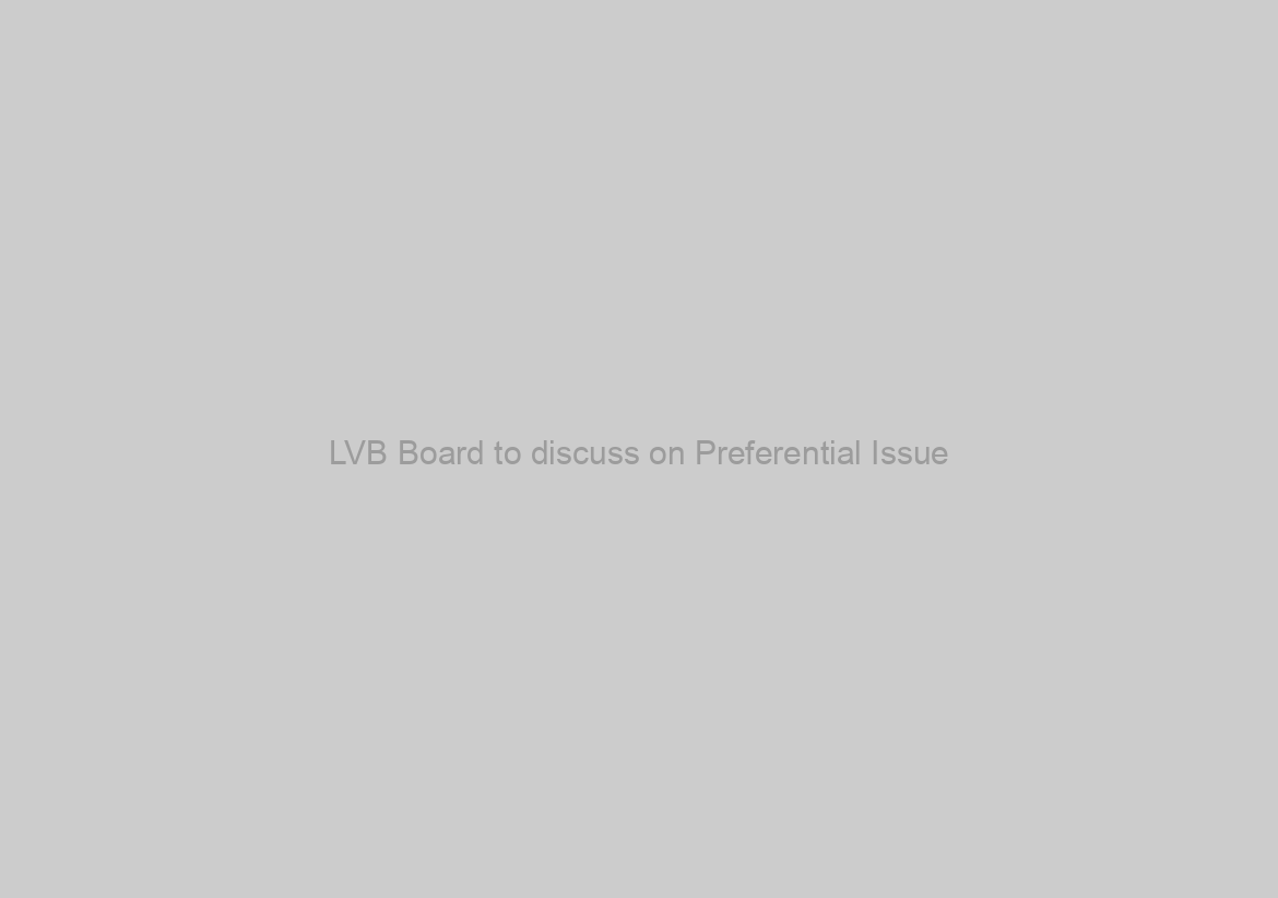 LVB Board to discuss on Preferential Issue